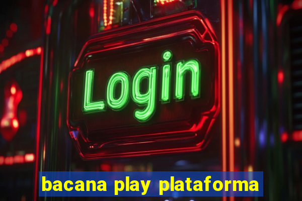 bacana play plataforma